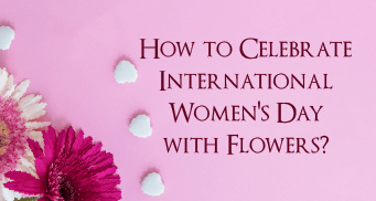 How to Celebrate International Women's Day with Flowers