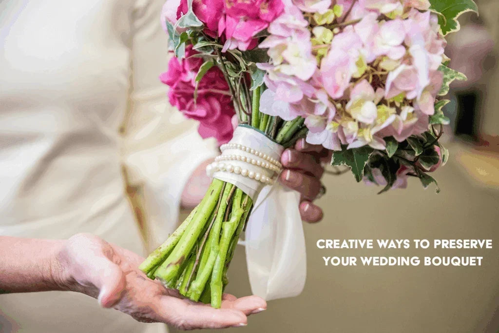 Creative Ways to Preserve Your Wedding Bouquet