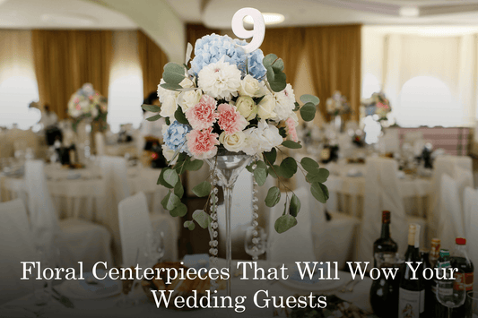 Floral Centerpieces That Will Wow Your Wedding Guests