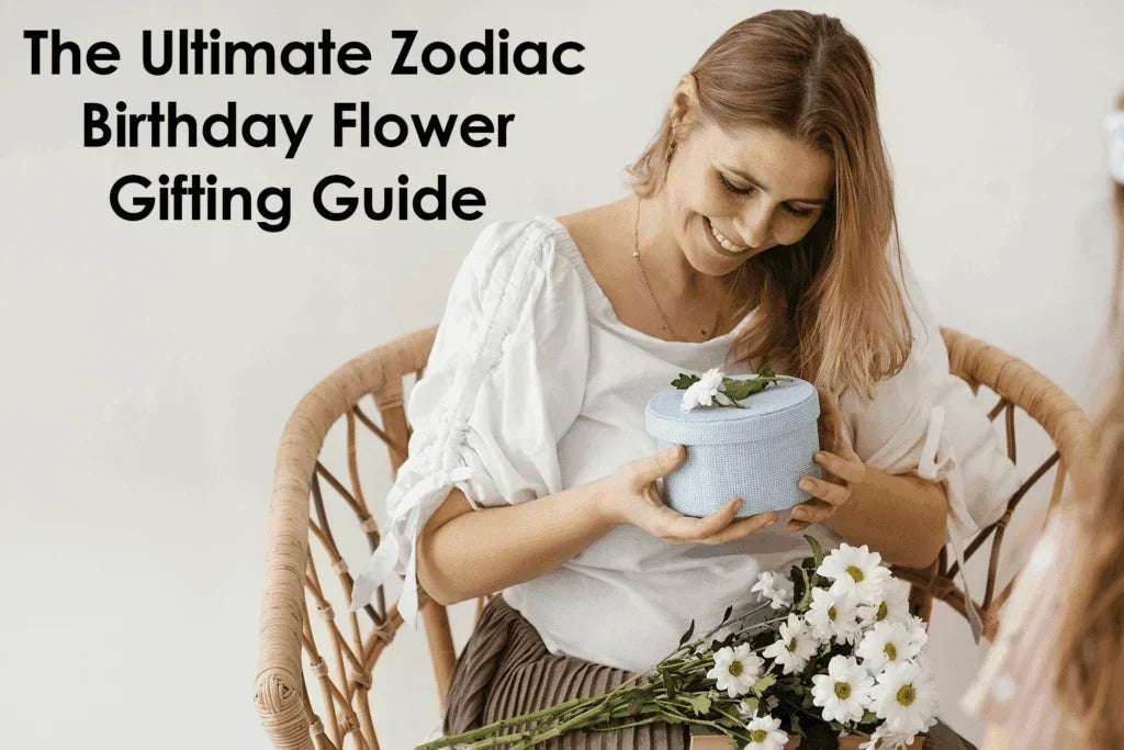 The Ultimate Zodiac Birthday Flower Gifting Guide