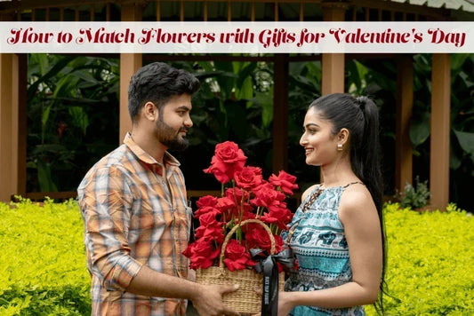 How to Match Flowers with Gifts for Valentine's Day
