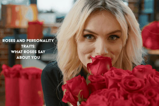 Roses and Personality Traits: What Roses Say About You