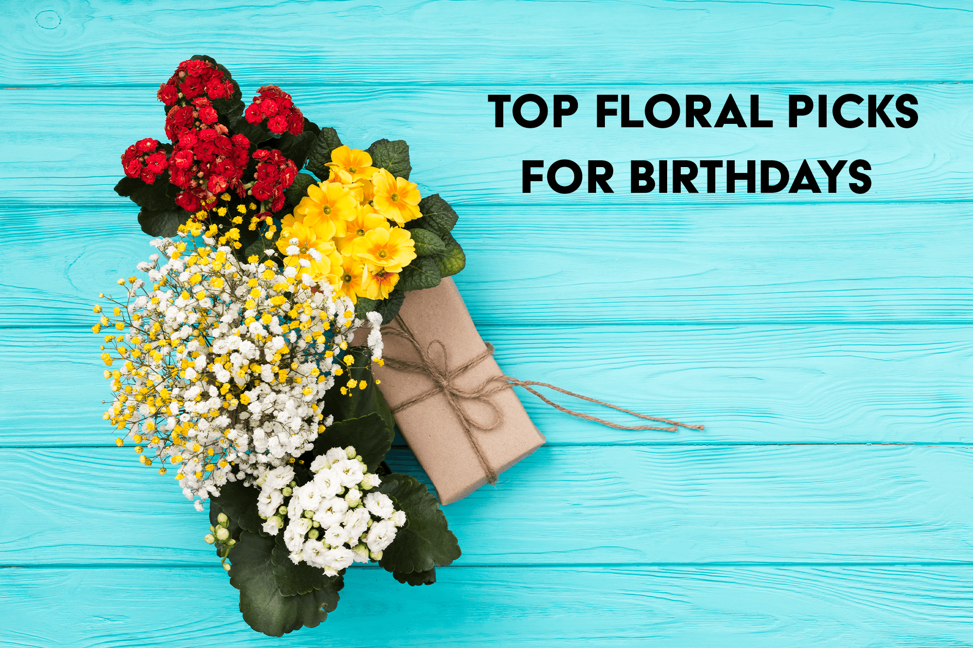 Top Floral Picks for Birthdays