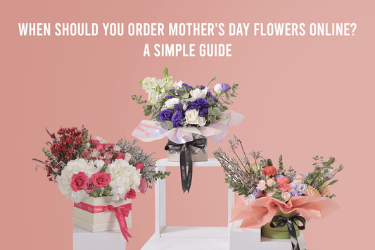 When Should You Order Mother's Day Flowers Online? A Simple Guide