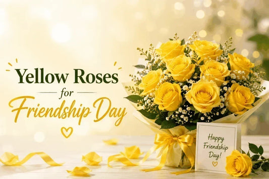 Why Yellow Roses Are the Most Popular Friendship Day Flowers