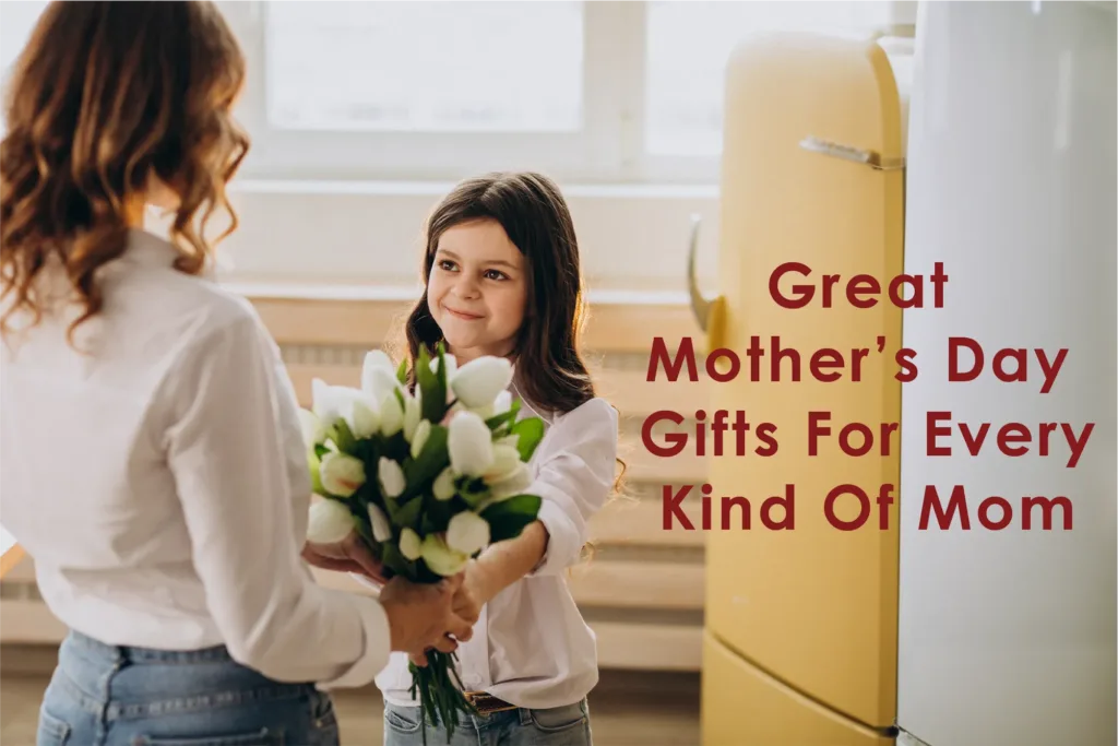 Great Mother's Day Gifts for Every Kind of Mom