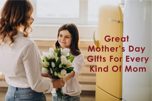 Great Mother's Day Gifts for Every Kind of Mom
