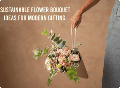 Sustainable Flower Bouquet Ideas for Modern Gifting